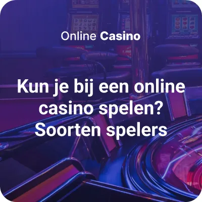 Kun je bij een online casino spelen? Soorten spelers